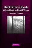 Durkheim`s Ghosts: Cultural Logics and Social Things