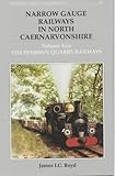 Narrow Gauge Railways in North Caernarvonshire: The Penryhn Quarry Railways v. 2