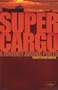 Super Cargo: A Journey Among Ports (Lonely Planet Journeys (Travel Literature))