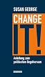 Change it!: Anleitung zum politischen Ungehorsam