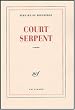 Court Serpent - Grand Prix du Roman de l'Acad�mie Fran�aise 2004