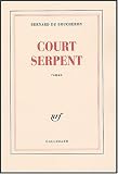Court Serpent - Grand Prix du Roman de l'Acad�mie Fran�aise 2004