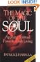 The Magic of the Soul: Applying Spiritual Power to Daily Living