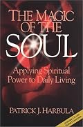 The Magic of the Soul: Applying Spiritual Power to Daily Living