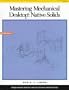 Mastering Mechanical Desktop: Native Solids
