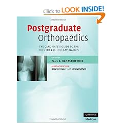 Postgraduate Orthopaedics: The Candidate's Guide to the FRCS (TR & Orth) Examination: The Candidate's Guide to the FRCS (TR and Orth) Examination (Cambridge Medicine)