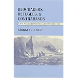 Blockaders, Refugees, and Contrabands: Civil War on Florida'S Gulf Coast, 1861-1865