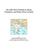 The 2007-2012 Outlook for Book, Periodical, and Music Stores in India