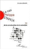 Le Cas Philippe Starck ou De la construction de la notori�t�