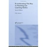 E-Moderating: The Key to Online Teaching and Learning