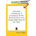 Johannine Vocabulary: A Comparison Of The Words Of The Fourth Gospel With Those Of The Three by  Edwin A. Abbott