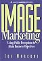 Image Marketing: Using Public Perceptions to Attain Business Objectives