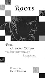 Roots : From Outward Bound to Expeditionary Learning