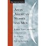 Asian American Women and Men: Labor, Laws, and Love (The Gender Lens)
