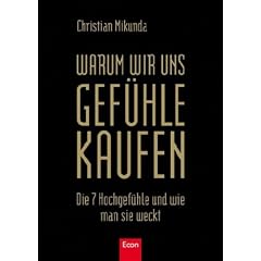 Warum wir uns Gef�hle kaufen: Die 7 Hochgef�hle und wie man sie weckt