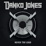 Danko Jones -  Never Too Loud