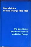 Political writings, 1919-1929 : the question of parliamentarianism and other essays