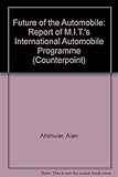 The Future of the automobile : the report of MIT's International Automobile Program