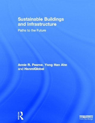Sustainable Buildings and Infrastructure: Paths to the Future by Annie Pearce (2012-04-03)