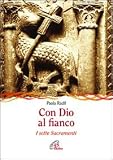 Con Dio al fianco. I sette sacramenti (Sussidio per la catechesi)