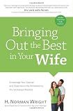 Bringing Out the Best in Your Wife: Encourage Your Spouse and Experience the Relationship Youve Always Wanted 41HMvnq7NBL. SL160 Bringing Out the Best in Your Wife: Encourage Your Spouse and Experience the Relationship Youve Always Wanted