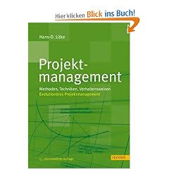 Projektmanagement: Methoden, Techniken, Verhaltensweisen: Methoden, Techniken, Verhaltensweisen. Evolution�res Projektmanagement