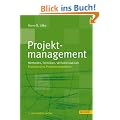 Projektmanagement: Methoden, Techniken, Verhaltensweisen: Methoden, Techniken, Verhaltensweisen. Evolution�res Projektmanagement