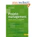 Projektmanagement: Methoden, Techniken, Verhaltensweisen: Methoden, Techniken, Verhaltensweisen. Evolution�res Projektmanagement