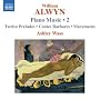 William Alwyn: Piano Music, Vol. 2