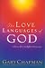 The Love Languages of God: How to Feel and Reflect Divine Love (Chapman, Gary)