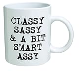 Funny Mug - Classy, Sassy And A Bit Smart Assy - 11 Oz Coffee Mugs - Inspirational Gifts And Sarcasm - By A Mug To Keep Tm (750521478511)