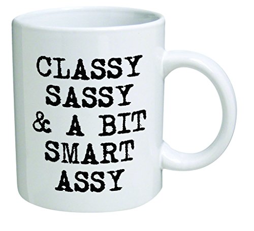 Funny Mug – Classy, sassy and a bit smart assy – 11 OZ Coffee Mugs – Inspirational gifts and sarcasm – By A Mug To Keep TM