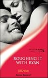 Roughing It With Ryan (Harlequin Temptation)