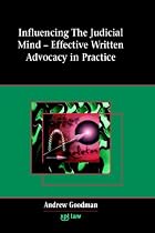 Influencing the Judicial Mind: Effective Written Advocacy in Practice