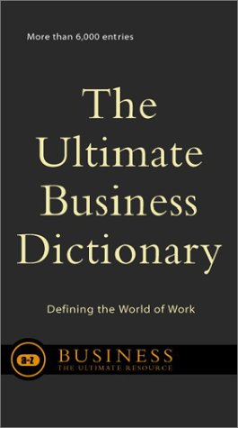 The Ultimate Business Dictionary: Defining the World of Work
