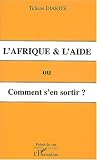 L'Afrique et l'aide. Ou comment s'en sortir ?
