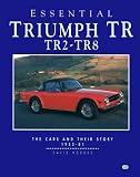 Essential Triumph Tr: Tr2-Tr8 : The Cars and Their Story 1953-81 (Essential)