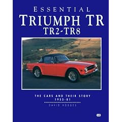 Essential Triumph TR: TR2 to TR8 - The Cars and Their Story 1958-81