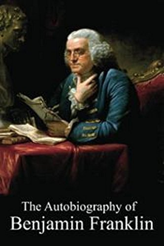 The Autobiography of Benjamin Franklin (Illustrated)