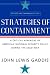 Strategies of Containment: A Critical Appraisal of American National Security Policy during the Cold War