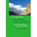 Gesundheit selbst gestalten: Wege der Selbstheilung und die F�nf 'Tibeter'. Ein Arzt berichtet