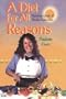 A Diet for All Reasons: Nutrition Guide & Recipe Collection (Wellness Series)