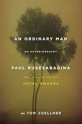 An Ordinary Man : An Autobiography by Paul Rusesabagina