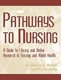 Pathways to Nursing: A Guide to Library and Online Research in Nursing and Allied Health