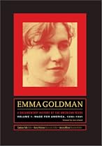 Emma Goldman: A Documentary History of the American Years, Volume One: Made for America, 1890-1901