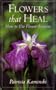 Flowers That Heal: How To Use Flower Essences
