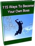 41HNCDsa3yL. SL160  internet home business: 115 Ways To Become Your Own Boss