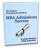  : The Finance Professional's Guide to MBA Admissions Success