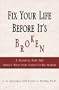 Fix Your Life Before It's Broken