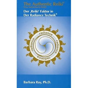 Das Authentische Reiki : Der "Reiki" Faktor in der Radiance Technik